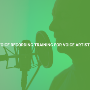 Voice Recording Training for Voice Artists
