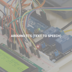 Arduino TTS (Text to Speech)