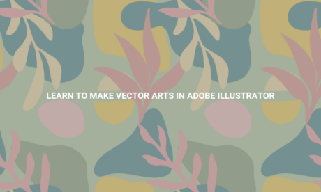 Learn to Make Vector Arts in Adobe Illustrator