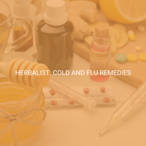 Herbalist: Cold and Flu Remedies