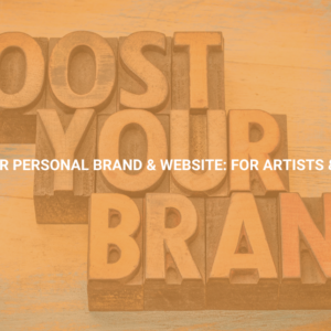 Boost Your Personal Brand & Website: For Artists & Idealists