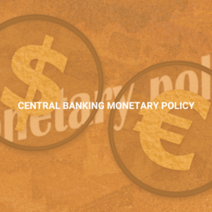 Central Banking Monetary Policy