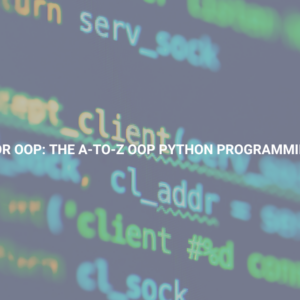 Python for OOP: The A-to-Z OOP Python Programming Course